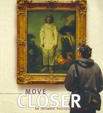 Move Closer: An Intimate Philosophy of Art